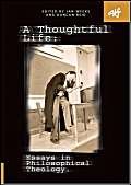 A Thoughtful Life: Essays in Philosophical Theology by Ian Weeks