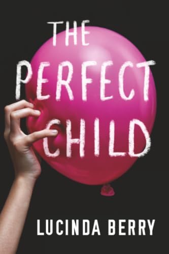 The Perfect Child by Lucinda Berry
