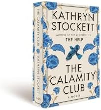 The Calamity Club: A Novel by Kathryn Stockett