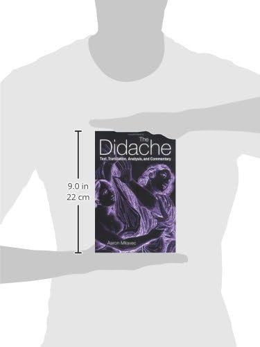 The Didache: Text, Translation, Analysis, and Commentary by Aaron Milavec