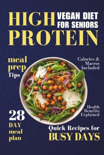 High-Protein Vegan Diet for Seniors: Strong Muscles, Lasting Energy & Better Health, With Easy Plant-Based Recipes for Weight and Blood Sugar Balance. by Shannon Waters