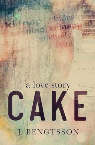 Cake A Love Story: Special Edition by J. Bengtsson