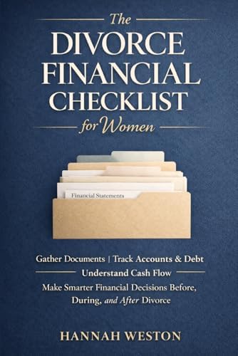 The Divorce Financial Checklist for Women: How to Gather Documents, Track Accounts and Debt, Understand Cash Flow, and Make Smarter Financial Decisions Before, During, and After Divorce by Horizon Ink