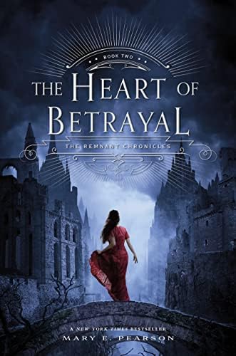The Heart of Betrayal: The Remnant Chronicles, Book Two by Mary E. Pearson