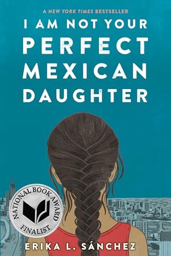 I Am Not Your Perfect Mexican Daughter by Erika L. Sánchez