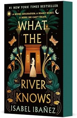 What the River Knows: A Novel (Secrets of the Nile, 1) by Isabel Ibañez