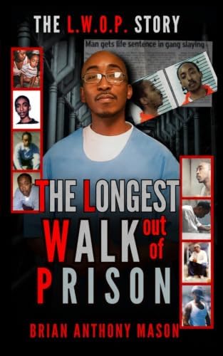 The LWOP Story: The Longest Walk Out of Prison by Brian Anthony Mason
