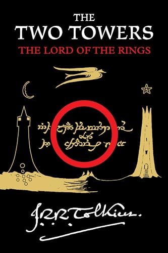 The Two Towers: Being the Second Part of The Lord of the Rings: A Special Collector's Edition of the Epic Masterpiece. A Must-Have for Any Tolkien Reader's Library by J.R.R. Tolkien