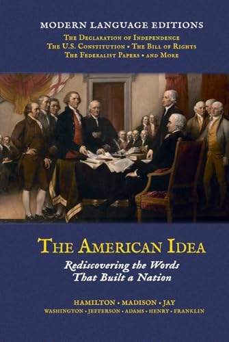 The American Idea: Rediscovering the Words that Built a Nation by Alexander Hamilton
