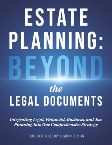 Estate Planning: Beyond the Legal Documents: Integrating Legal, Financial, Business, and Tax Planning into One Comprehensive Strategy by David M. McInerney, J.D., LL.M.
