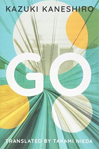 Go: A Coming of Age Novel by Kazuki Kaneshiro