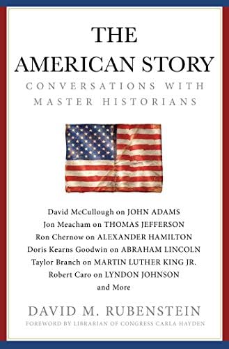 The American Story: Conversations with Master Historians (Gift for History Buffs) by David M. Rubenstein
