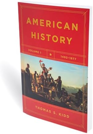 American History, Volume 1: 1492-1877 by Thomas S. Kidd