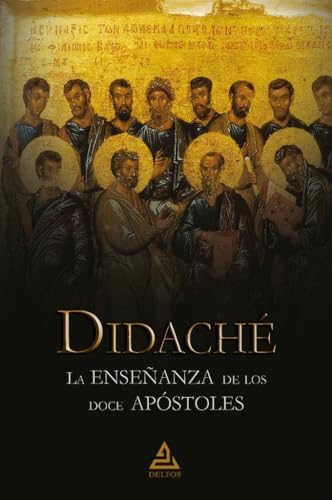 Didaché | La enseñanza de los doce apóstoles (Spanish Edition) by Anónimo