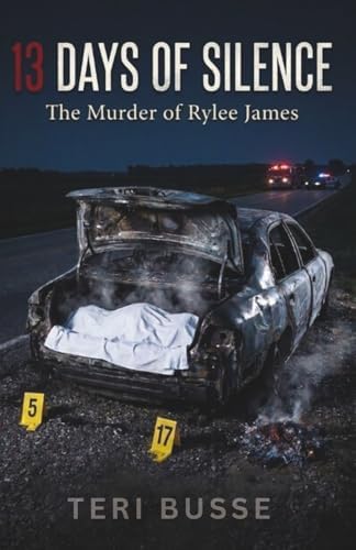 13 Days of Silence : the Murder of Rylee James by Teri Busse