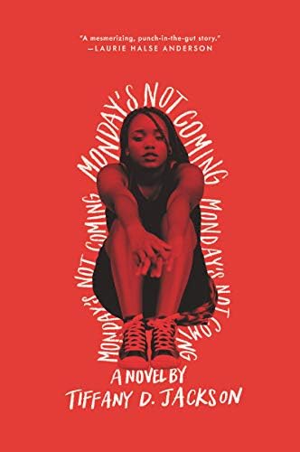 Monday's Not Coming: A Psychological Thriller by the Author of Allegedly by Tiffany D. Jackson