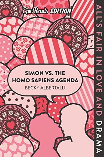 Simon vs. the Homo Sapiens Agenda Epic Reads Edition: A Heartwarming LGBTQ+ YA Romance about Coming Out and Choosing Courage Over Comfort by Becky Albertalli