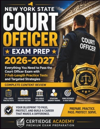 NEW YORK STATE COURT OFFICER EXAM PREP: Everything You Need to Pass the Court Officer Exam with 7 Full-Length Practice Tests and Targeted Strategies by Certiedge Academy