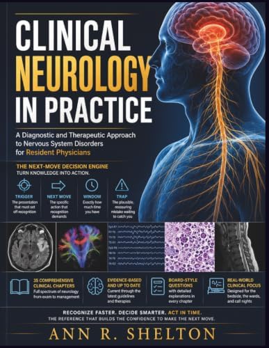Clinical Neurology in Practice: A Diagnostic and Therapeutic Approach to Nervous System Disorders for Resident Physicians by ANN R. SHELTON
