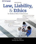 Law, Liability, and Ethics for Medical Office Professionals (MindTap Course List) by Myrtle Flight