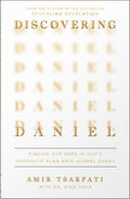 Discovering Daniel: Finding Our Hope in God’s Prophetic Plan Amid Global Chaos by Amir Tsarfati