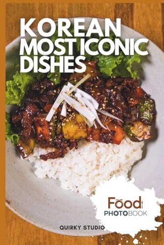 Korean Most Iconic Dishes: A Stunning Full-Color Coffee Table Photobook of Traditional Cuisine by Quirky Studio