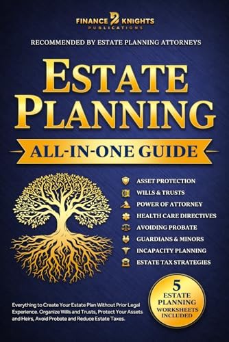 Estate Planning (All-in-One): Everything to Create Your Estate Plan Without Prior Legal Experience. Organize Wills and Trusts, Protect Your Assets and Heirs, Avoid Probate and Reduce Estate Taxes. by Finance Knights Publications
