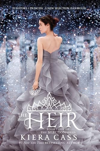The Heir: A Royal Competition Romance About a Princess Searching for True Love (The Selection, 4) by Kiera Cass