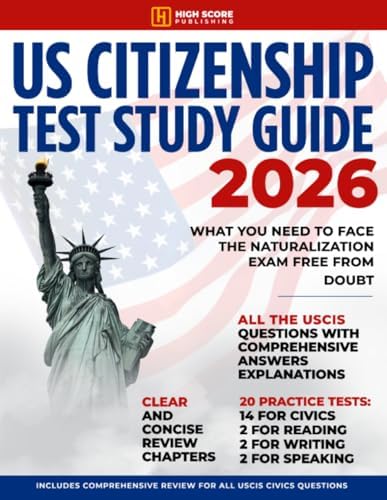 US Citizenship Test Study Guide: What You Need to Face the Naturalization Exam Free from Doubt | Includes Comprehensive Review for All USCIS Civics Questions by High Score Publishing