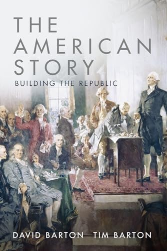 The American Story: Building the Republic by David Barton