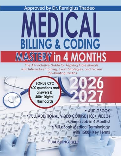 Medical Billing & Coding Mastery in 4 Months: The All-Inclusive Guide for Aspiring Professionals with Interactive Training, Exam Strategies, and Proven Job-Hunting Tactics by Publishing Help