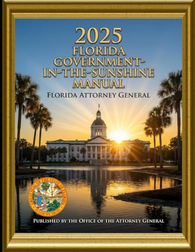 2025 Florida Government in the Sunshine Manual by Florida Attorney General