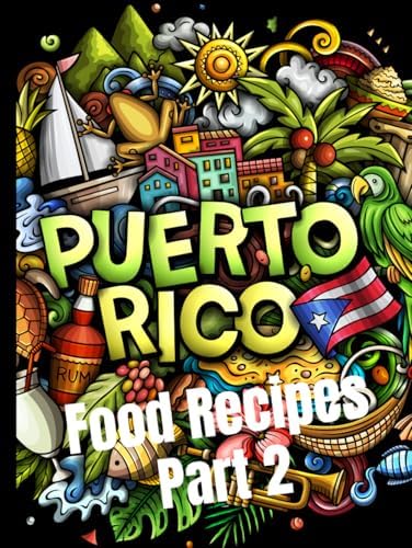 Puerto Rico Food Recipes Part 2 by Edgardo Jose Verdejo
