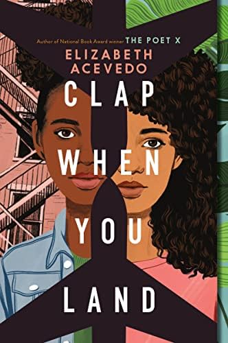 Clap When You Land: A Gripping YA Contemporary Novel of Family Secrets and Sisterhood by Elizabeth Acevedo