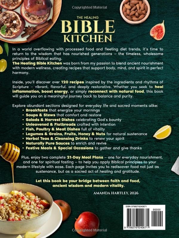 The Healing Bible Kitchen: Biblical Diet for the Modern World — 120 Nourishing Recipes to Heal Inflammation, Boost Longevity, and Nurture Whole-Body Wellness by Amanda Hartley