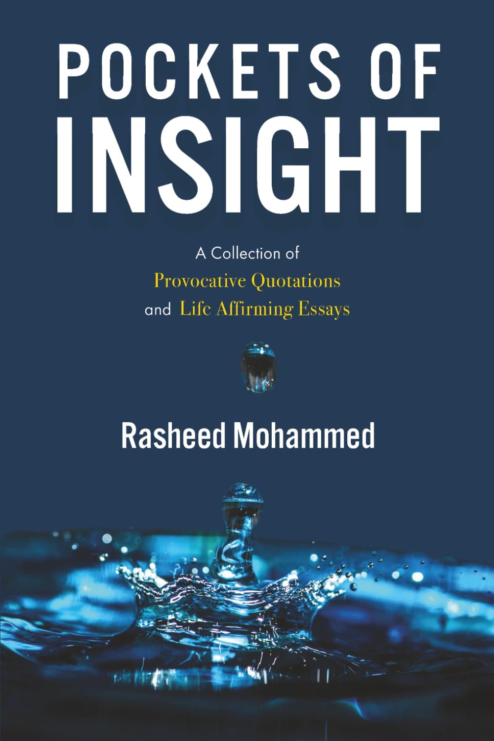 Pockets of Insight.: A Collection of Provocative Quotations and Life-Affirming Essays by Mr. Rasheed Mohammed