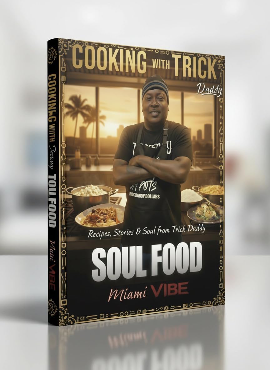 Cooking with Trick Daddy Recipes, Stories & Soul from Trick Daddy by Trick Daddy