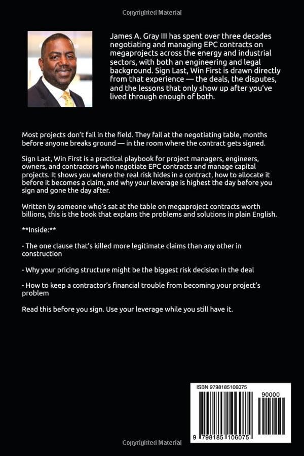 Sign Last, Win First: Spot Hidden Risks, Win Before You Sign, and Protect Profit on Major Projects—No Law Degree Required by James A. Gray III