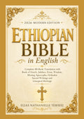 Ethiopian Bible in English 2026 Modern Edition: Complete 88-Book Translation with Book of Enoch, Jubilees, Ezras, Wisdom, Missing Apocrypha, Orthodox Sacred Writings and Liturgical Heritage by Elias Nathanielle Tesfayej