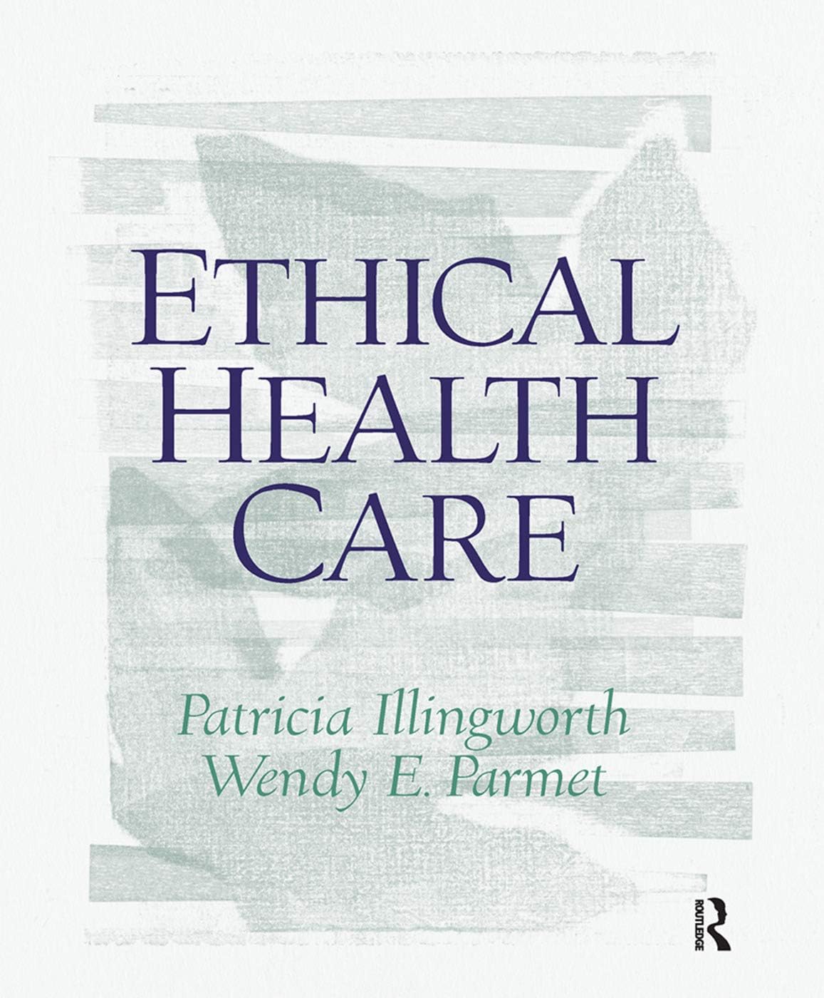Ethical Health Care by Patricia Illingworth