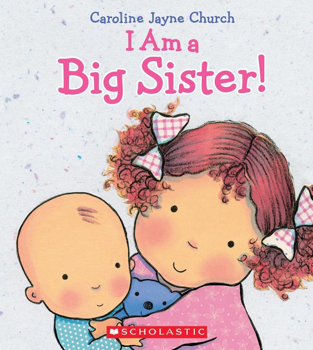 I Am a Big Sister (Caroline Jayne Church) by Caroline Jayne Church