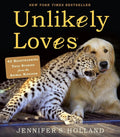 Unlikely Loves: 43 Heartwarming True Stories from the Animal Kingdom (Unlikely Friendships) by Jennifer S. Holland