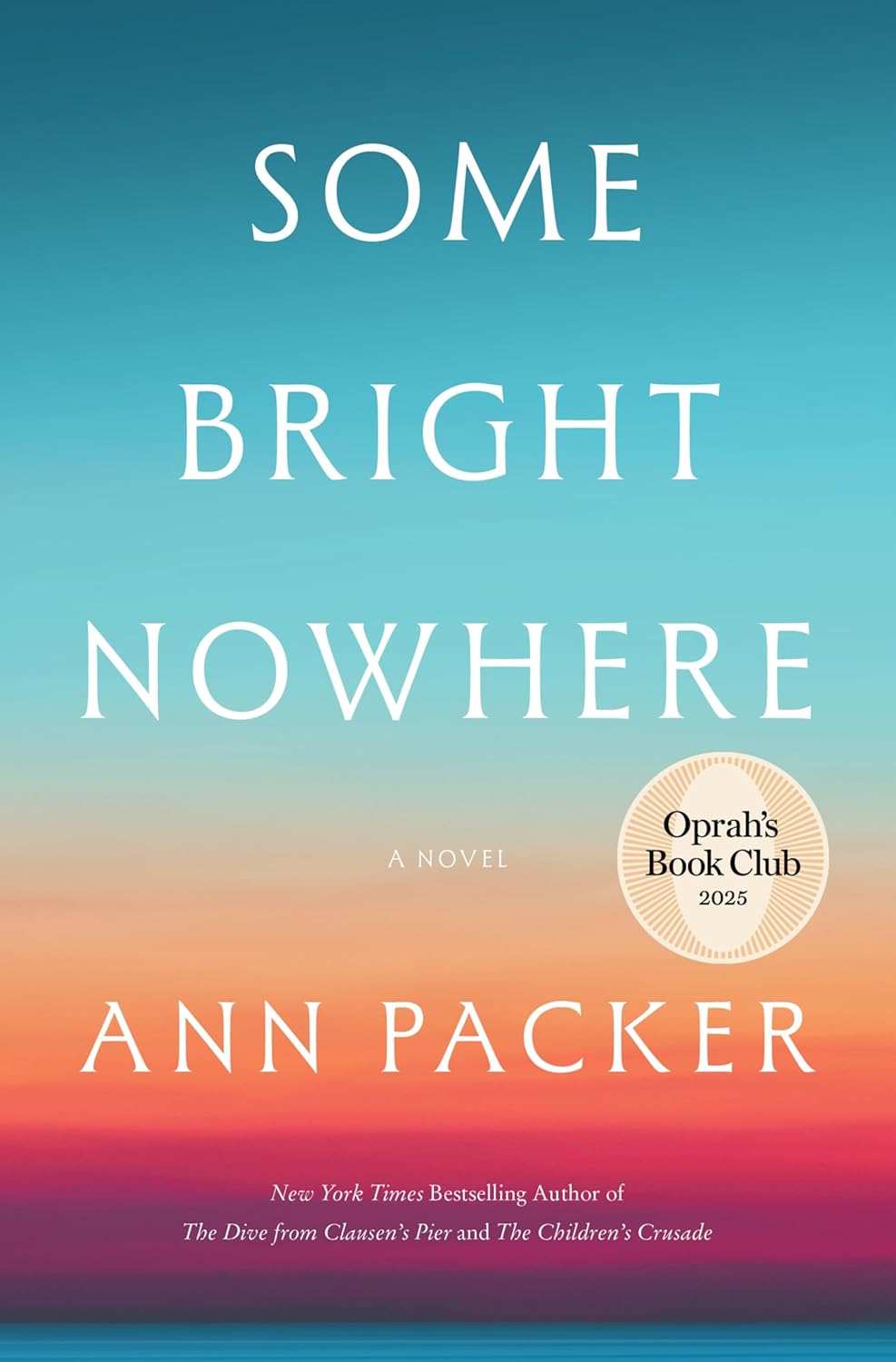 Some Bright Nowhere: Oprah’s Book Club: A Novel Called "Extraordinary" by Elin Hilderbrand by Ann Packer
