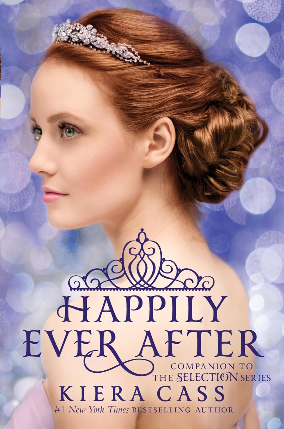Happily Ever After: Companion to the Selection Series: Four Young Adult Royal Romance Novellas with Exclusive Backstories and Bonus Content (The Selection Novella) by Kiera Cass