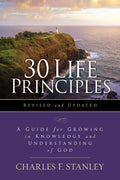 30 Life Principles, Revised and Updated: A Guide for Growing in Knowledge and Understanding of God (Life Principles Study) by Charles F. Stanley