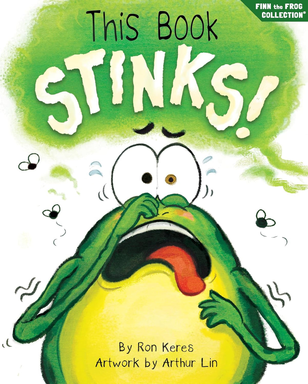 This Book Stinks!: A Funny Interactive Picture Book About Caring For Littles And Stinky Surprises (Finn the Frog Collection®) by Ron Keres