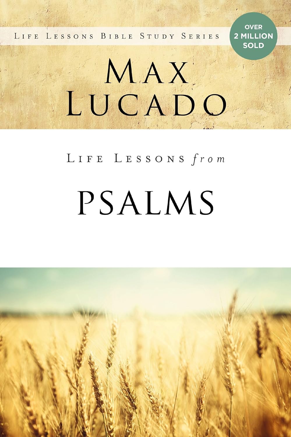 Life Lessons from Psalms: A Praise Book for God’s People by Max Lucado