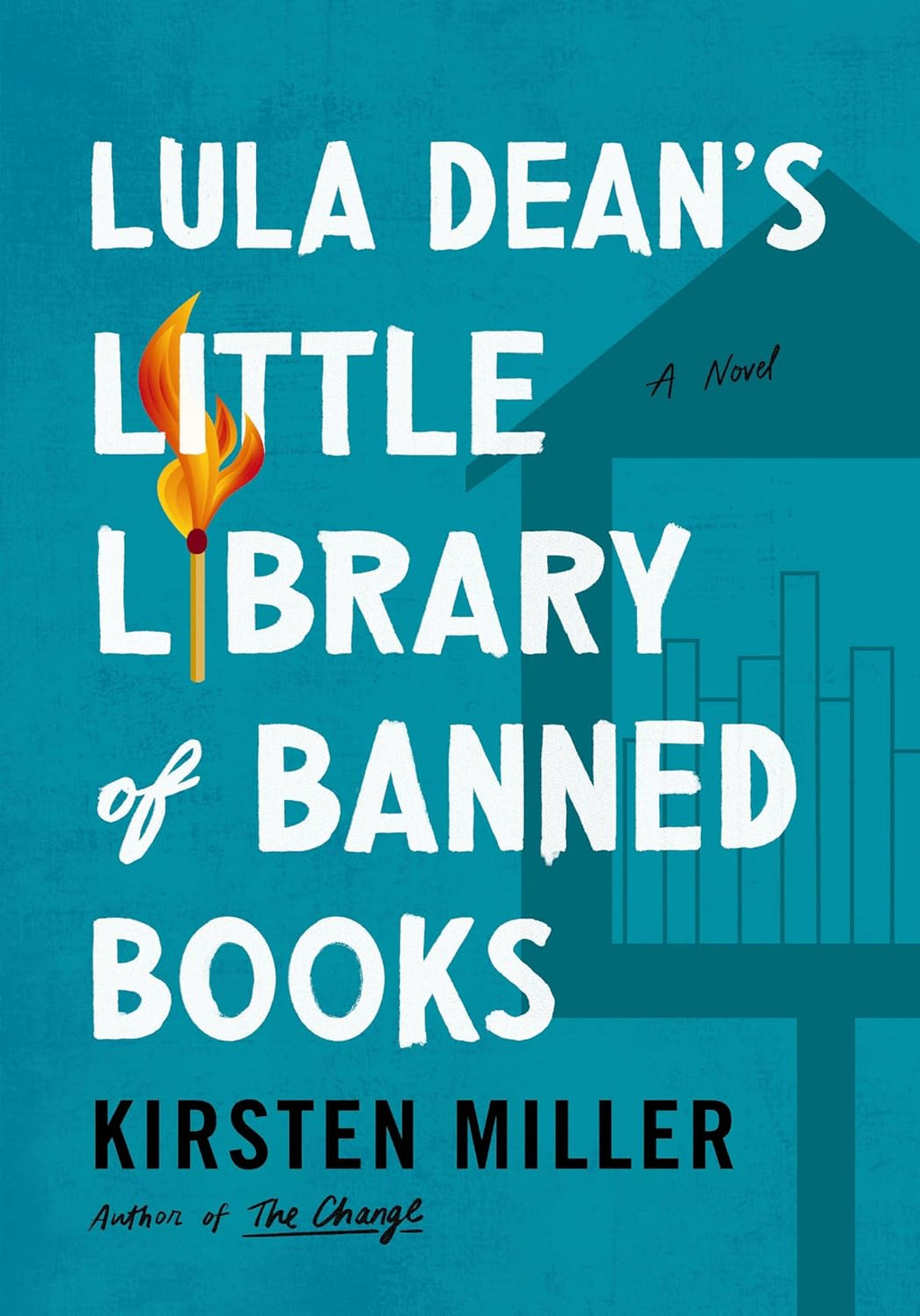 Lula Dean's Little Library of Banned Books: When Banned Books Shake Up a Small Georgia Town―A Funny and Poignant Novel about Censorship, Friendship, and Unexpected Connections by Kirsten Miller