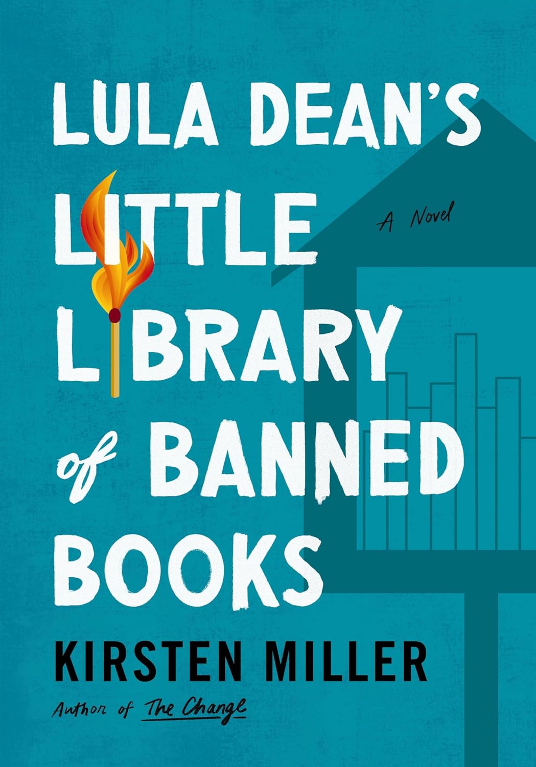 Lula Dean's Little Library of Banned Books: When Banned Books Shake Up a Small Georgia Town―A Funny and Poignant Novel about Censorship, Friendship, and Unexpected Connections by Kirsten Miller