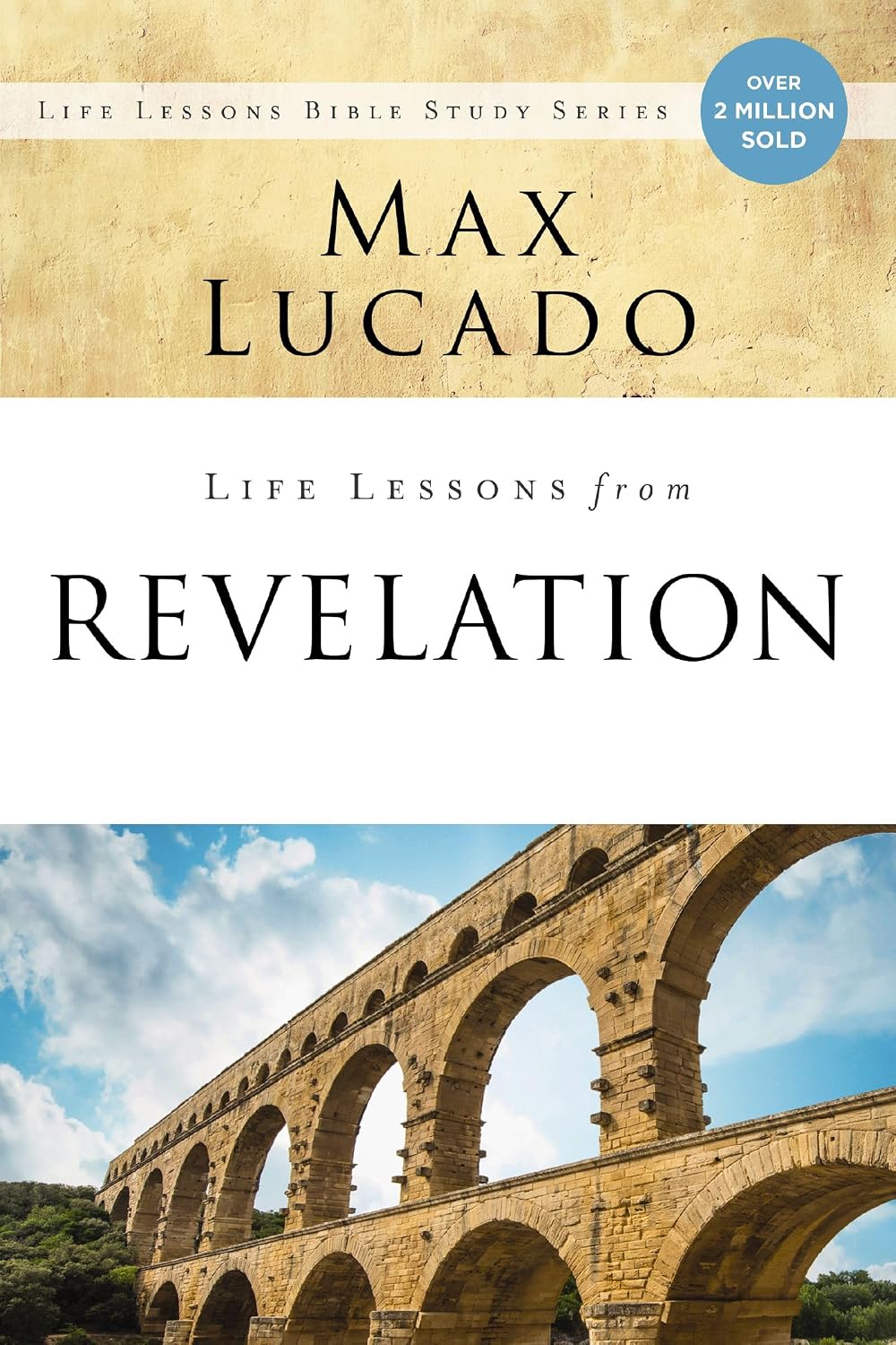 Life Lessons from Revelation: Final Curtain Call by Max Lucado